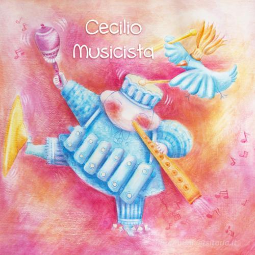 Cecilio musicista. Con CD Audio di Ponti Valentina Delli edito da Fabbrica Musicale