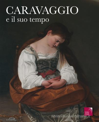 Caravaggio e il suo tempo di Vittorio Sgarbi, Antonio D'Amico edito da Nuova Stampa Color