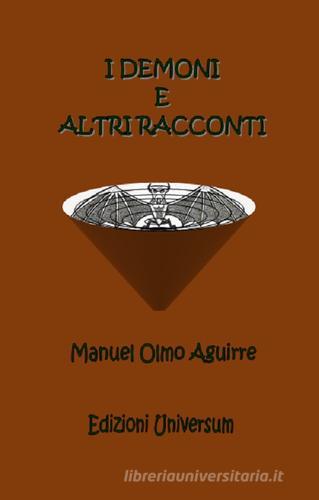 I demoni e altri racconti di Manuel Olmo Aguirre edito da Edizioni Universum