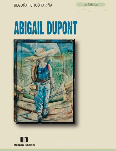 Abigail Dupont di Begoña Feijoó Fariña edito da Demian Edizioni