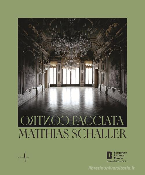 Matthias Schaller. Controfacciata. Ediz. italiana e inglese edito da Marsilio Arte