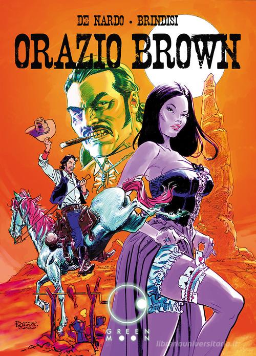 Orazio Brown di Giuseppe De Nardo, Bruno Brindisi edito da Green Moon Comics