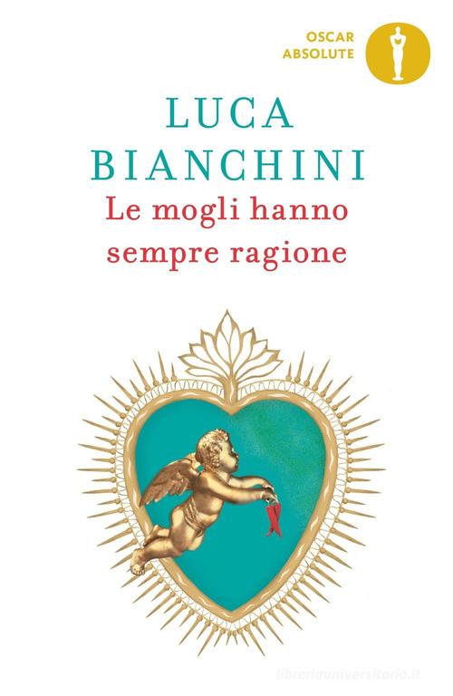 Le mogli hanno sempre ragione di Luca Bianchini edito da Mondadori