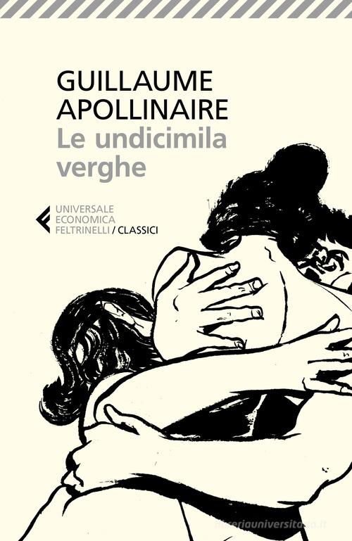 Le undicimila verghe di Guillaume Apollinaire edito da Feltrinelli