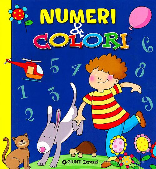 Numeri e colori. Ediz. illustrata di Martina Boschi, Valeria Rossi edito da Giunti Junior