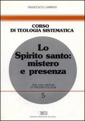 Lo Spirito Santo: mistero e presenza. Per una sintesi di pneumatologia di Francesco Lambiasi edito da EDB