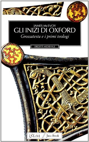 Gli inizi di Oxford. Grossatesta e il XIII secolo di James McEvoy edito da Jaca Book