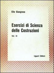 Esercizi di scienza delle costruzioni vol.3 di Elio Giangreco edito da Liguori
