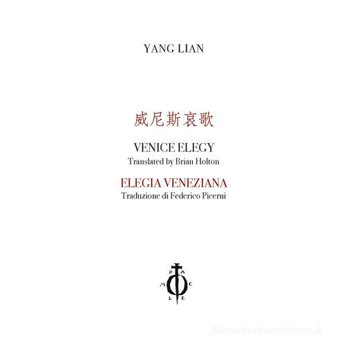Elegia veneziana. Ediz. cinese, inglese e italiana di Lian Yang edito da Damocle