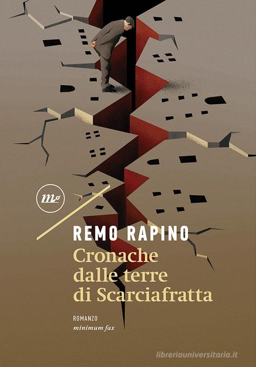 Cronache dalle terre di Scarciafratta di Remo Rapino edito da Minimum Fax