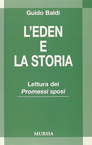 L' eden e la storia. Lettura dei Promessi sposi di Guido Baldi edito da Ugo Mursia Editore