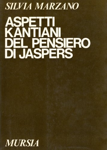 Aspetti kantiani del pensiero di Jaspers di Salvatore Marzano edito da Ugo Mursia Editore