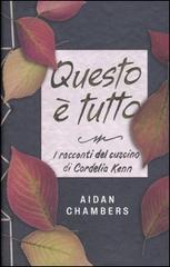 Questo è tutto. I racconti del cuscino di Cordelia Kenn di Aidan Chambers edito da Fabbri