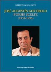 Poesie scelte (1955-1996). Testo spagnolo a fronte di José A. Goytisolo edito da Polistampa