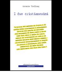 I due cristianesimi di Antonio Thellung edito da Edizioni La Meridiana