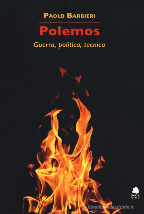 Polemos. Guerra, politica, tecnica di Paolo Barbieri edito da Book Time