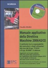 Manuale applicativo della direttiva macchine 2006/42/CE. Il confronto tra le responsabilità dei costruttori e degli utilizzatori alla luce dei D.Lgs. 17/2010 e D.Lgs di Claudio Ghidini edito da EPC