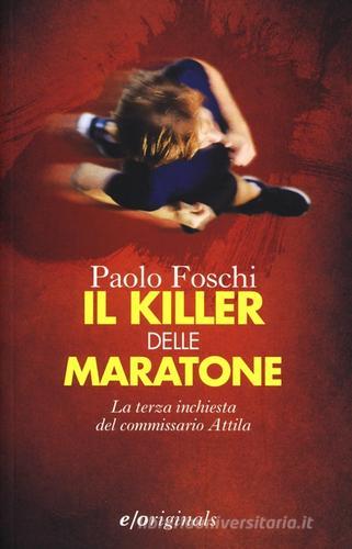 Il killer delle maratone. La terza inchiesta del commissario Attila di Paolo Foschi edito da E/O