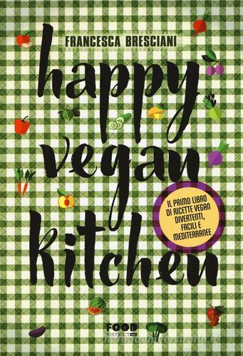 Happy vegan kitchen di Francesca Bresciani edito da Ultra
