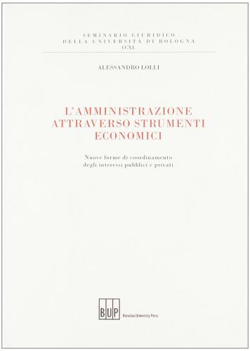 L' amministrazione attraverso strumenti economici di Alessandro Lolli edito da Bononia University Press