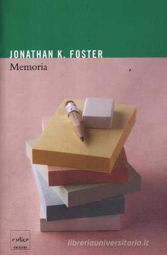 Memoria di Jonathan K. Foster edito da Codice