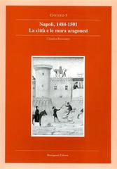 La città e le mura aragonesi di Claudia Rusciano edito da Bonsignori