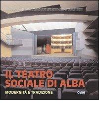Il teatro sociale di Alba. Modernità e tradizione edito da CELID