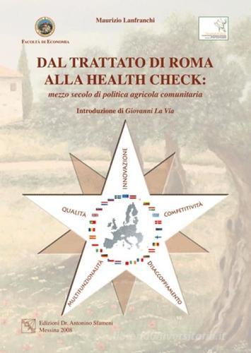 Dal trattato di Roma alla Health Check. Mezzo secolo di politica agricola comunitaria di Maurizio Lanfranchi edito da EDAS
