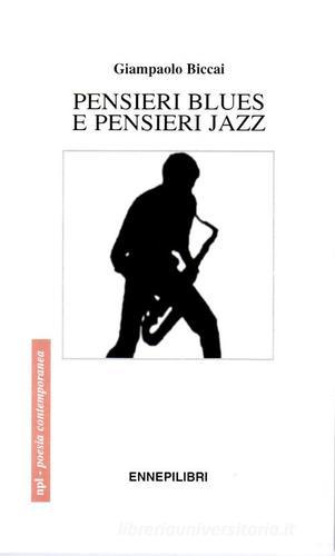 Pensieri blues e pensieri jazz di Giampaolo Biccai edito da Ennepilibri
