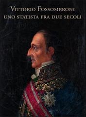 Vittorio Fossombroni. Uno statista tra due secoli edito da Protagon Editori Toscani