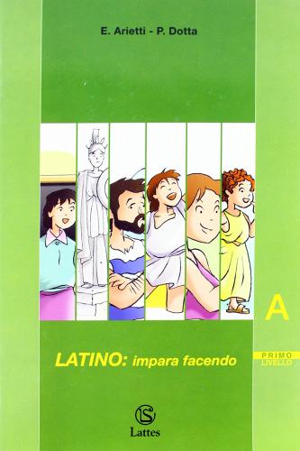 Latino. Impara facendo. 2°livello. Vol. A. Per la Scuola media di Elena Arietti, Patrizia Dotta edito da Lattes