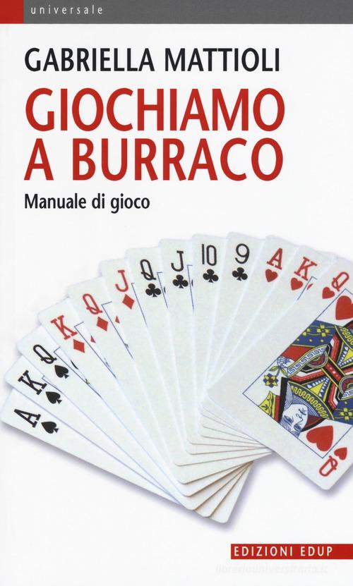 Giochiamo a burraco. Manuale di gioco di Gabriella Mattioli edito da EdUP