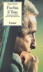 Fischia il Trap. Vittorie e tormenti di un re della panchina di Angelo Caroli edito da Limina
