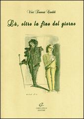 Là, oltre la fine del giorno di Vieri Tommasi Candidi edito da Zella