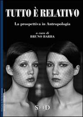 Tutto è relativo. La prospettiva in antropologia di Bruno Barba edito da Seid Editori