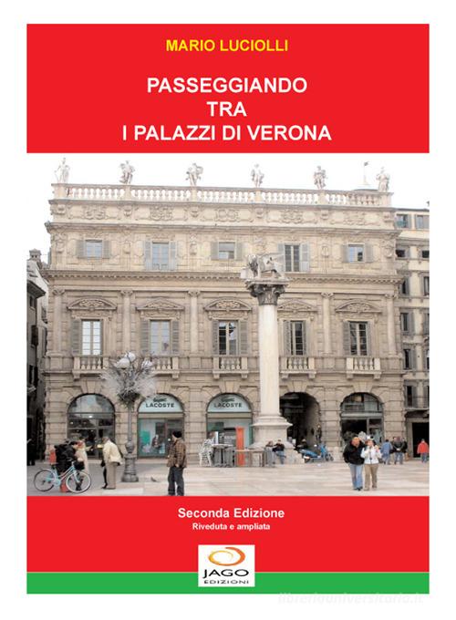 Passeggiando tra i palazzi di Verona di Mario Luciolli edito da Jago