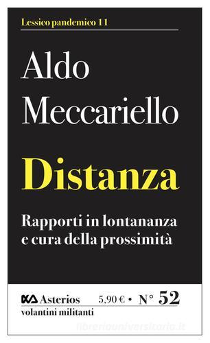 Distanza. Rapporti in lontananza e cura della prossimità di Aldo Meccariello edito da Asterios