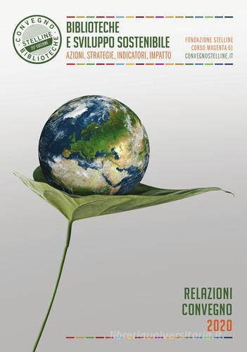 Biblioteche e sviluppo sostenibile. Azioni, strategie, indicatori, impatto edito da Editrice Bibliografica