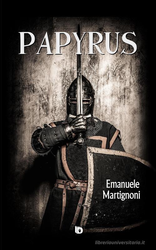 Libro Papyrus di Emanuele Martignoni Sentieri. Narrativa italiana di Edizioni DrawUp