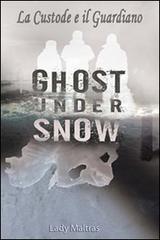 Ghost under snow. La custode e il guardiano vol.7 di Lady Maltras edito da Lady Maltras