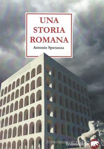 Una storia romana di Antonio Speranza edito da Bertoni