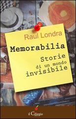 Memorabilia. Storie di un mondo invisibile di Raul Londra edito da Il Ciliegio