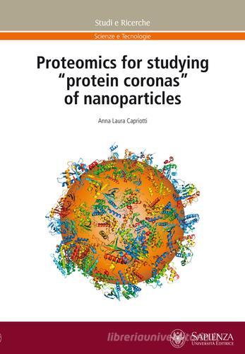 Proteomics fot studying «protein coronas» of nanoparticles di Anna L. Capriotti edito da Università La Sapienza