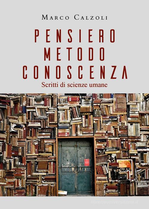 Pensiero, metodo, conoscenza. Scritti di scienze umane di Marco Calzoli edito da Youcanprint