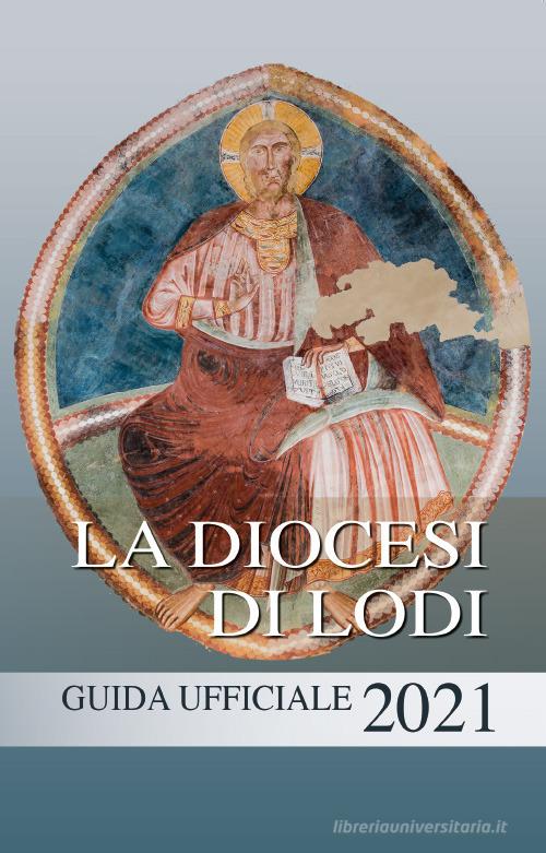 La diocesi di Lodi. Guida ufficiale 2021 edito da PMP Edizioni