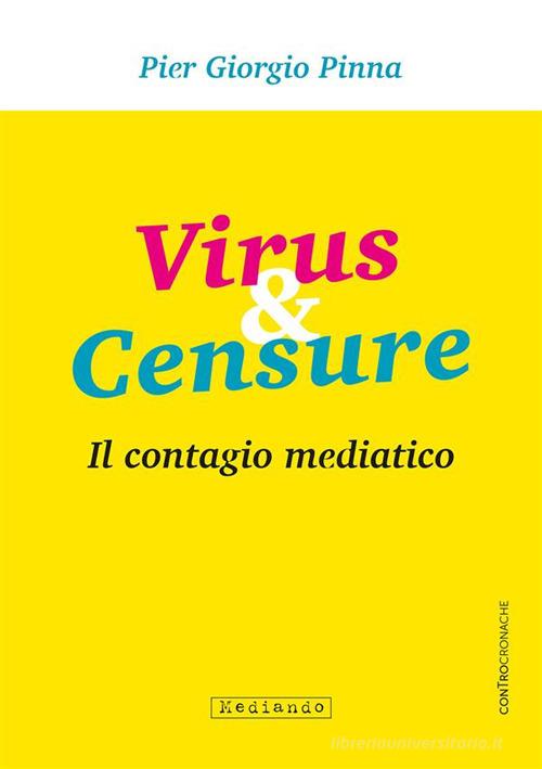 Virus & censure. Il contagio mediatico di Pier Giorgio Pinna edito da Mediando