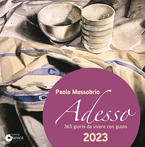 Adesso 2023. 365 giorni da vivere con gusto di Paolo Massobrio edito da Comunica