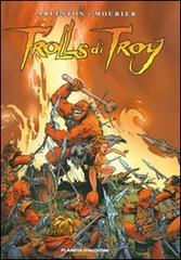 Trolls di Troy vol.1 di Christophe Arleston, Jean-Louis Mourier edito da Planeta De Agostini