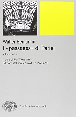 I «passages» di Parigi di Walter Benjamin edito da Einaudi