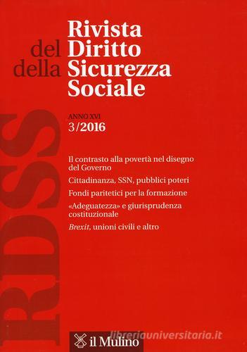 Rivista del diritto della sicurezza sociale (2016) vol.3 edito da Il Mulino